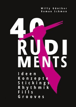 ISBN 9783751981040: 40 RUDIMENTS - Ideen, Konzepte, Stickings, Rhythmik, Fills, Grooves