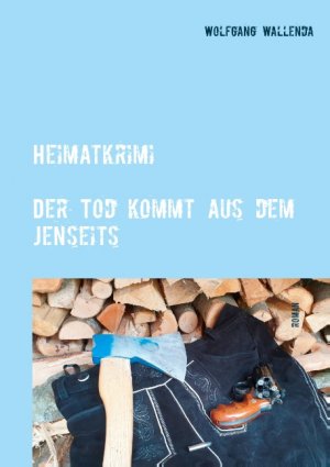 ISBN 9783751981576: Heimatkrimi - Der Tod kommt aus dem Jenseits