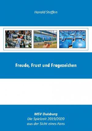 ISBN 9783751998727: Freude, Frust und Fragezeichen – MSV Duisburg - Die Spielzeit 2019/2020 aus der Sicht eines Fans