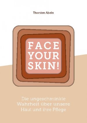 ISBN 9783751999199: Face Your Skin - Die ungeschminkte Wahrheit über unsere Haut und ihre Pflege