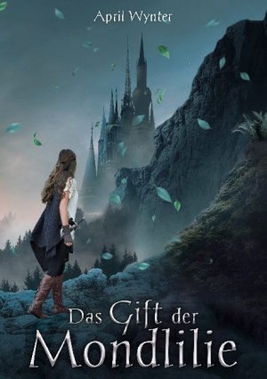 ISBN 9783751999328: Das GIFT der MONDLIIE | Mondlilien und Drachenfeuer 1  (ab 12 Jahre)