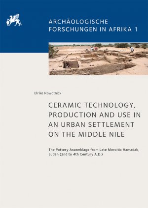 ISBN 9783752006292: Ceramic Technology, Production and Use in an Urban Settlement on the Middle Nile – The Pottery Assemblage from Late Meroitic Hamadab, Sudan (2nd to 4th century A.D.)