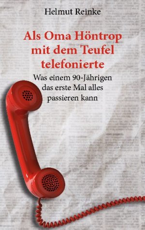 ISBN 9783752601831: Als Oma Höntrop mit dem Teufel telefonierte - Was einem Mann in 90 Lebensjahren so alles passieren kann