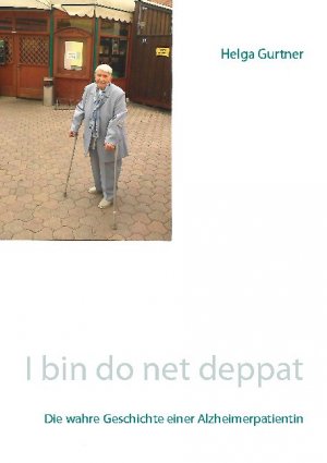 ISBN 9783752620344: I bin do net deppat – Die wahre Geschichte einer Alzheimerpatientin