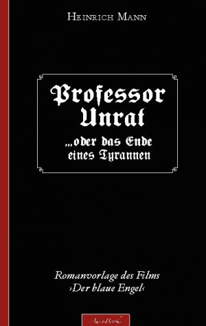 ISBN 9783752626018: Heinrich Mann: Professor Unrat / (Romanvorlage des Films »Der blaue Engel«) / Heinrich Mann / Taschenbuch / Paperback / 176 S. / Deutsch / 2021 / Books on Demand GmbH / EAN 9783752626018