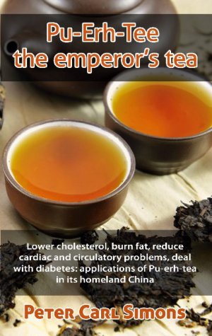 ISBN 9783752628258: Pu-Erh-Tee - the emperor's tea – Lower cholesterol, burn fat, reduce cardiac and circulatory problems, deal with diabetes: applications of Pu-erh-tea in its homeland China