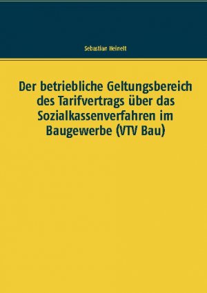 ISBN 9783752641073: Der betriebliche Geltungsbereich des Tarifvertrags über das Sozialkassenverfahren im Baugewerbe (VTV Bau)