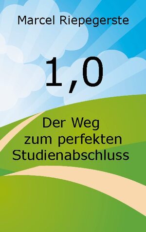 ISBN 9783752648614: 1,0 / Der Weg zum perfekten Studienabschluss / Marcel Riepegerste / Taschenbuch / Paperback / 134 S. / Deutsch / 2020 / Books on Demand GmbH / EAN 9783752648614