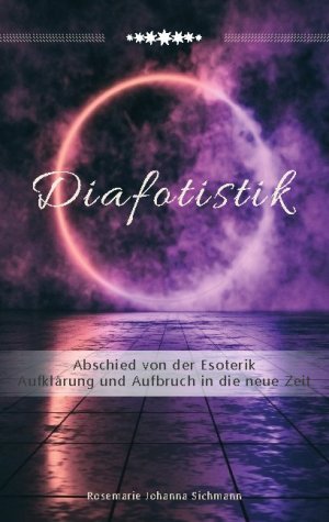 ISBN 9783752669947: Diafotistik – Abschied von der Esoterik. Aufklärung und Aufbruch in die neue Zeit