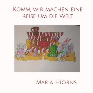 ISBN 9783752688733: Komm, wir machen eine Reise um die Welt / Maria Hiorns / Taschenbuch / Paperback / 72 S. / Deutsch / 2023 / Books on Demand GmbH / EAN 9783752688733