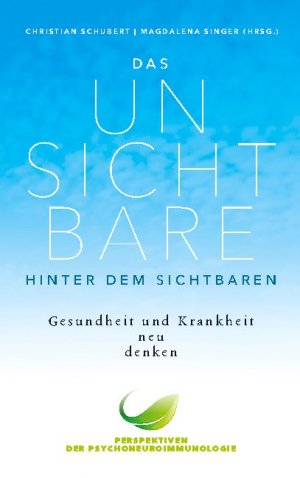 ISBN 9783752690729: Das Unsichtbare hinter dem Sichtbaren – Gesundheit und Krankheit neu denken. Perspektiven der Psychoneuroimmunologie