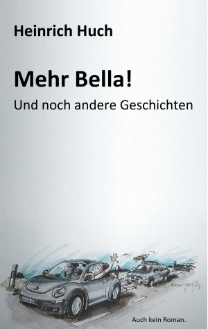 gebrauchtes Buch – Heinrich Huch – Mehr Bella! - Und noch andere Geschichten