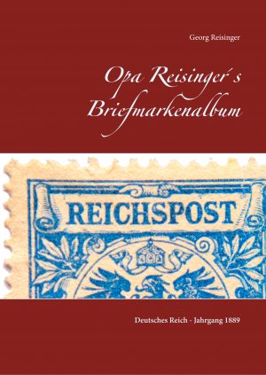 ISBN 9783752813258: Opa Reisinger´s Briefmarkenalbum – Deutsches Reich - Jahrgang 1889