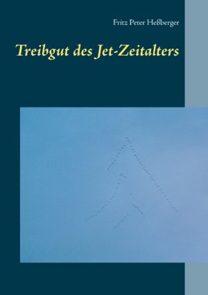 ISBN 9783752825435: Treibgut des Jet-Zeitalters