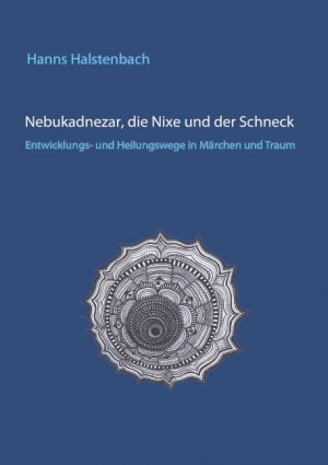 ISBN 9783752830958: Nebukadnezar, die Nixe und der Schneck - Entwicklungs- und Heilungswege in Märchen und Traum