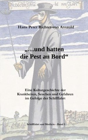 ISBN 9783752861730: ... und hatten die Pest an Bord | Eine Kulturgeschichte der Krankheiten, Seuchen und Gefahren im Gefolge der Schifffahrt | Hans Peter Richter-Von Arnauld | Taschenbuch | Paperback | 392 S. | Deutsch