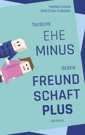 neues Buch – Thomas Kowa – Tausche Ehe minus gegen Freundschaft plus | Thomas Kowa (u. a.) | Taschenbuch | Paperback | 196 S. | Deutsch | 2020 | Books on Demand GmbH | EAN 9783752862690