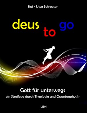 ISBN 9783752867749: Deus to go – Gott für unterwegs. Ein Streifzug durch Theologie und Quantenphysik