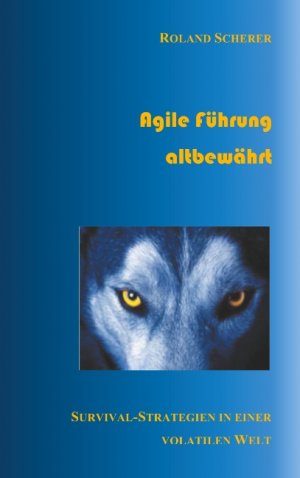 ISBN 9783752880779: Agile Führung altbewährt – Survival-Strategien in einer volatilen Welt