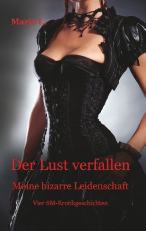 ISBN 9783752896046: Der Lust verfallen – Meine bizarre Leidenschaft