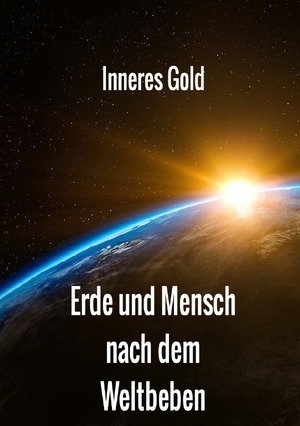 ISBN 9783752935707: Erde und Mensch nach dem Weltbeben - Alles wird gut!