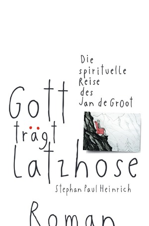 ISBN 9783752935899: Gott trägt Latzhose - Die spirituelle Reise des Jan de Groot