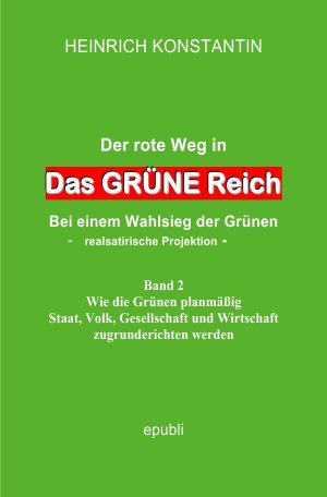 ISBN 9783752940268: Das GRÜNE Reich - Der rote Weg ins grüne Reich bei einem Wahlsieg der Grünen