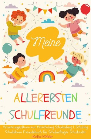 ISBN 9783752970883: Meine allerersten Schulfreunde Erinnerungsalbum zur Einschulung Schulanfang 1. Schultag Schulalbum Freundebuch für Schulanfänger Schulkinder