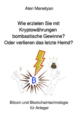 ISBN 9783753109985: Wie erzielen Sie mit Kryptowährungen bombastische Gewinne? Oder verlieren das letzte Hemd? - Bitcoin und Blockchaintechnologie für Anleger