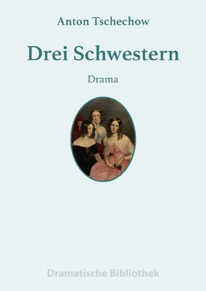 ISBN 9783753126838: Dramatische Bibliothek / Drei Schwestern - Drama