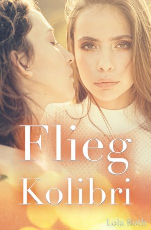 ISBN 9783753127576: Flieg Kolibri - Eine außergewöhnliche Liebe