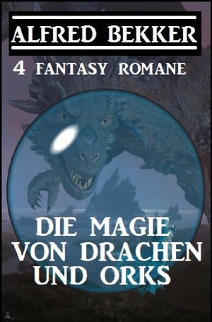 ISBN 9783753133218: Die Magie von Drachen und Orks: 4 Fantasy Romane