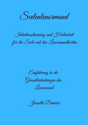 ISBN 9783753144702: Seelenlenormand - Einführung ins Lenormand - Intuitionstraining und Heilarbeit für die Seele mit Lenormandkarten