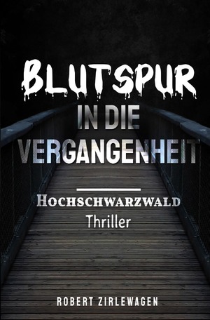 ISBN 9783753165059: Blutspur in die Vergangenheit - Thriller/Krimi - Hochschwarzwald