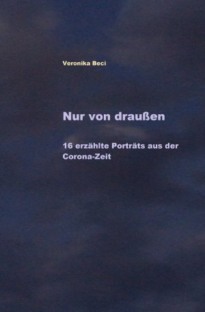 ISBN 9783753179025: Nur von draußen – 12 erzählte Porträts aus der Corona-Zeit