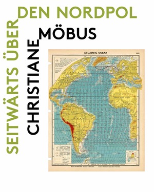 ISBN 9783753302560: Christiane Möbus. Seitwärts über den Nordpol