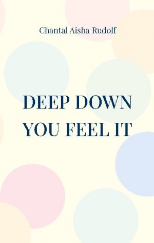 ISBN 9783753403212: Deep down you feel it