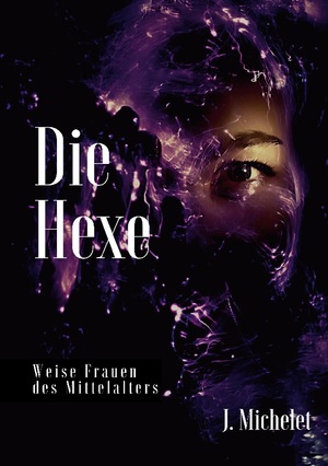 ISBN 9783753423050: Die Hexe / Weise Frauen des Mittelalters / Jules Michelet / Taschenbuch / Die Blaue Edition / Paperback / 220 S. / Deutsch / 2022 / Books on Demand GmbH / EAN 9783753423050