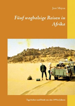 ISBN 9783753424941: Fünf waghalsige Reisen in Afrika - Tagebücher und Briefe aus den 1970er Jahren