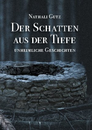 neues Buch – Nathali Gutz – Der Schatten aus der Tiefe / Unheimliche Geschichten / Nathali Gutz / Taschenbuch / Paperback / 140 S. / Deutsch / 2021 / BoD - Books on Demand / EAN 9783753427157