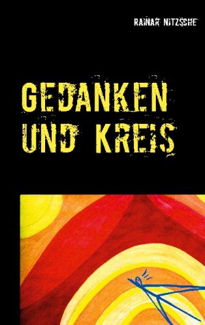 ISBN 9783753436050: Gedanken und Kreis – Autobiografisches. Nitzsche meets Nietzsche. Träume von der Zukunft der Menschheit.