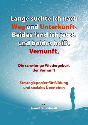 ISBN 9783753438139: Lange suchte ich nach Weg und Unterkunft. Beides fand ich jetzt, und beides heißt Vernunft