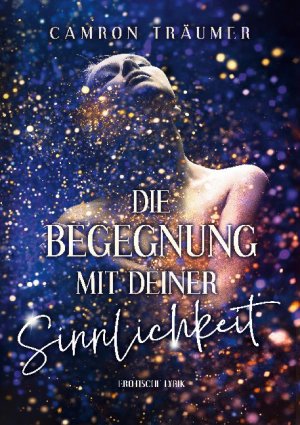 ISBN 9783753438986: Die Begegnung mit deiner Sinnlichkeit - Erotische Lyrik