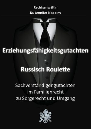 ISBN 9783753455532: Erziehungsfähigkeitsgutachten - Russisch Roulette - Sachverständigengutachten im Familienrecht zu Sorgerecht und Umgang