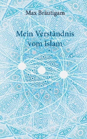 ISBN 9783753457123: Mein Verständnis vom Islam