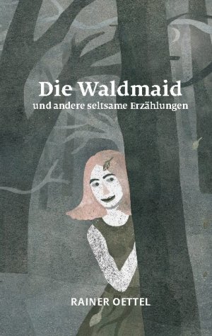 ISBN 9783753458427: Die Waldmaid und andere seltsame Erzählungen