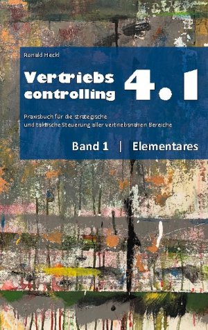 ISBN 9783753458700: Vertriebscontrolling 4.1 - Band 1 Elementares