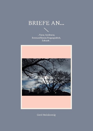 ISBN 9783753460437: Briefe an... - ...Vater, Großvater, BetreuerXinnen,Vergangenheit, Zukunft...