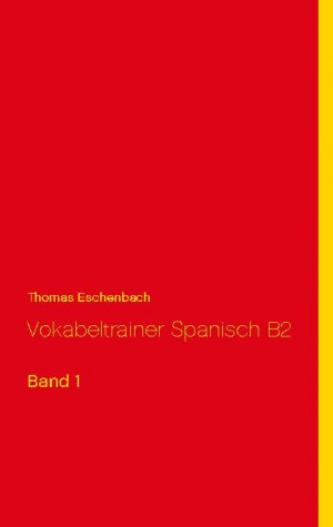 ISBN 9783753460840: Vokabeltrainer Spanisch B2 - Band 1