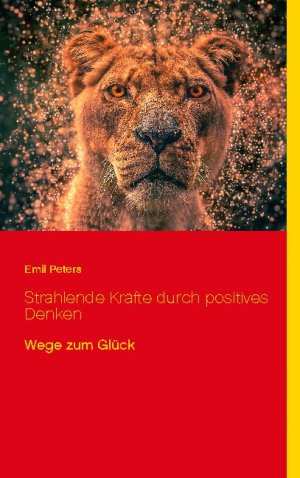 ISBN 9783753461151: Strahlende Kräfte durch positives Denken - Wege zum Glück